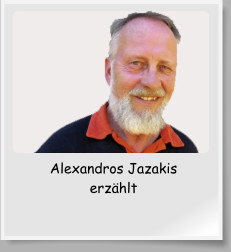 Alexandros Jazakiserzählt